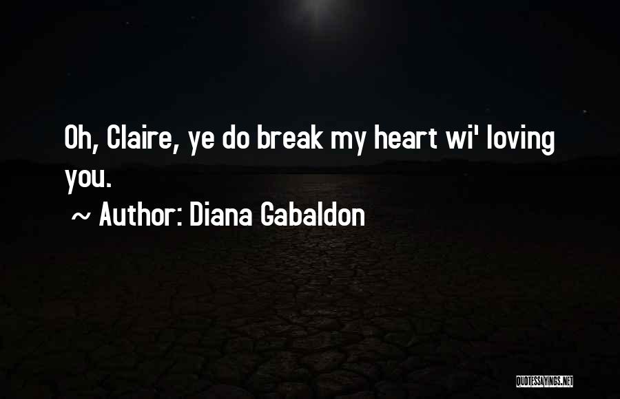 You Break My Heart Quotes By Diana Gabaldon