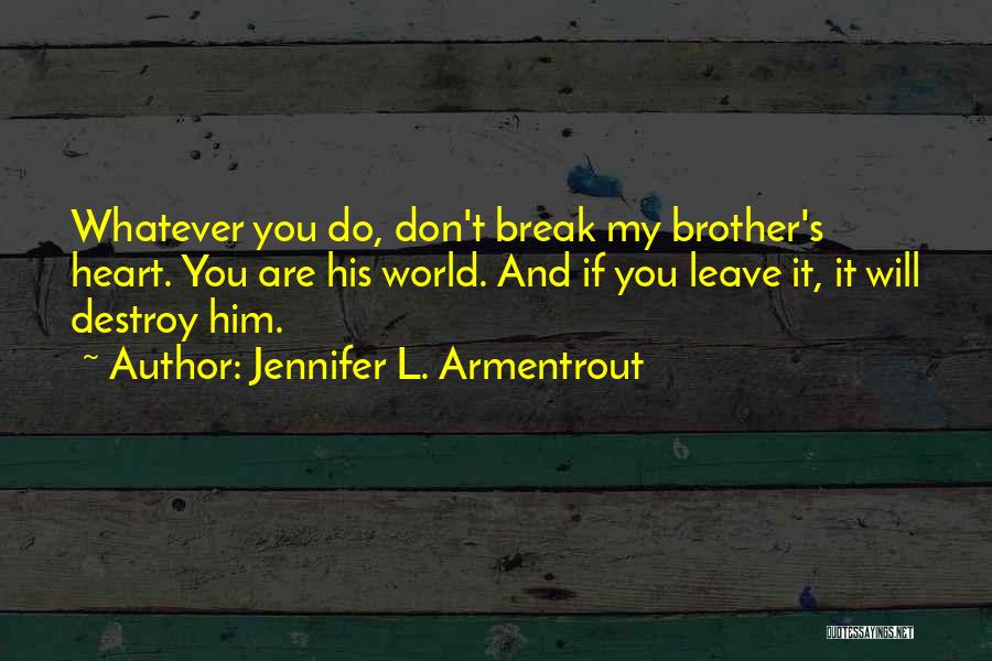 You Break My Heart Quotes By Jennifer L. Armentrout