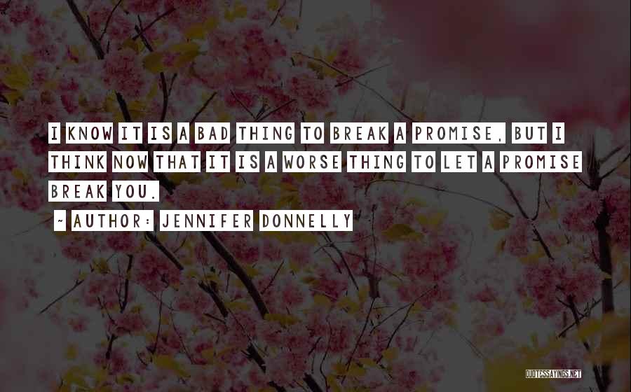 You Break Your Promise Quotes By Jennifer Donnelly