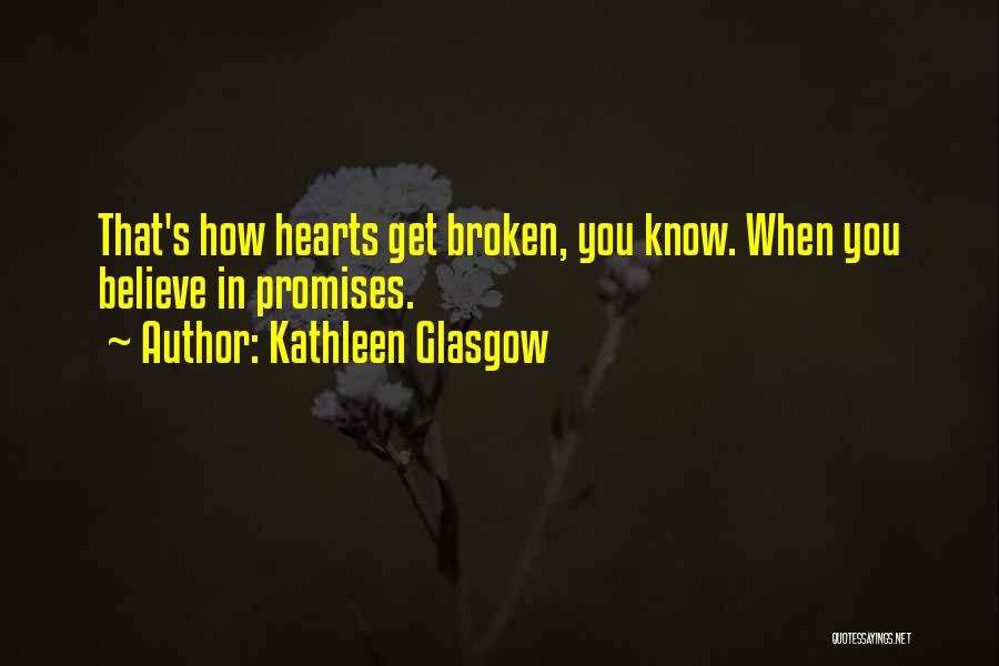 You Break Your Promise Quotes By Kathleen Glasgow
