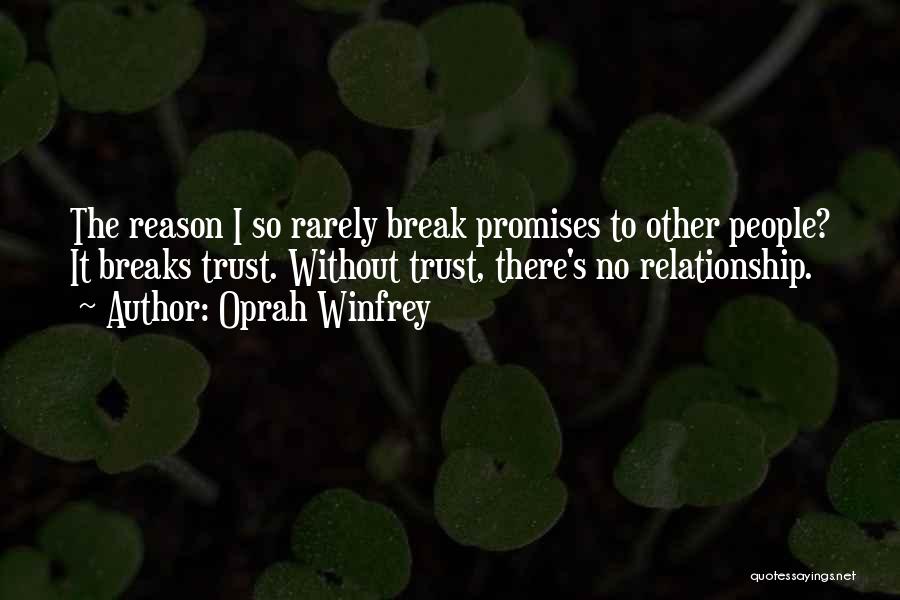 You Break Your Promise Quotes By Oprah Winfrey