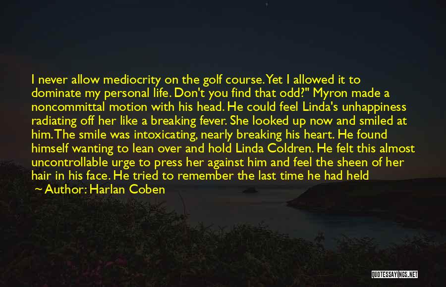 You Breaking My Heart Quotes By Harlan Coben