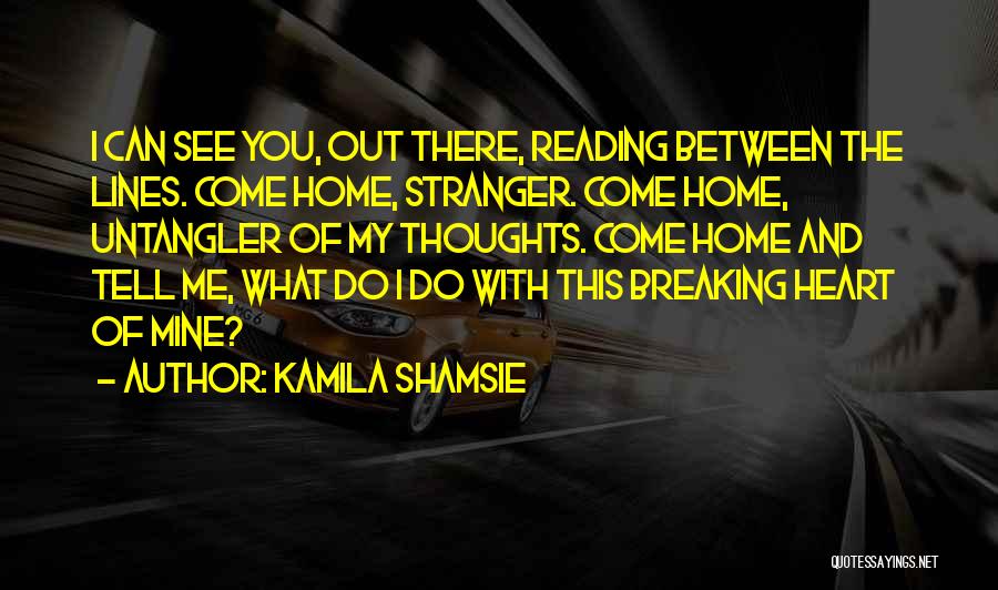 You Breaking My Heart Quotes By Kamila Shamsie