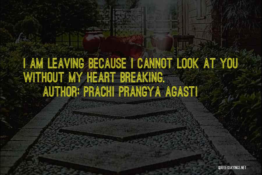 You Breaking My Heart Quotes By Prachi Prangya Agasti
