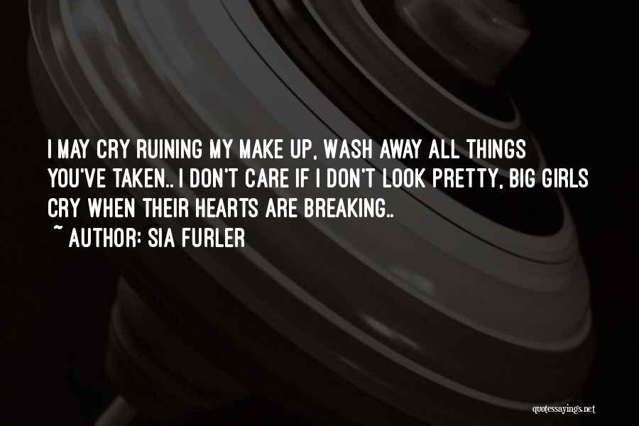 You Breaking My Heart Quotes By Sia Furler