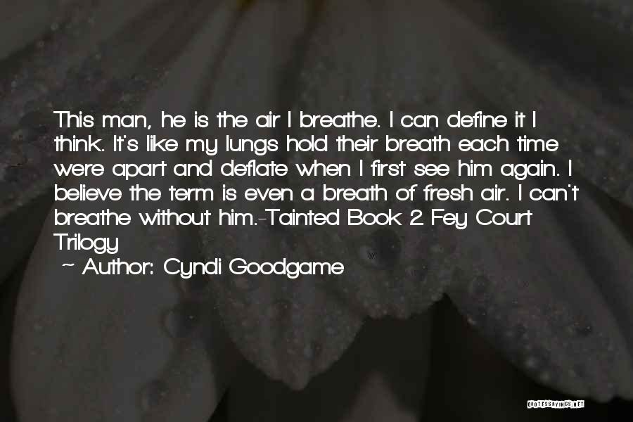 You Breathe Fresh Air Quotes By Cyndi Goodgame