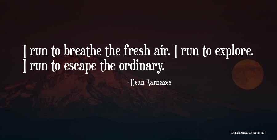 You Breathe Fresh Air Quotes By Dean Karnazes