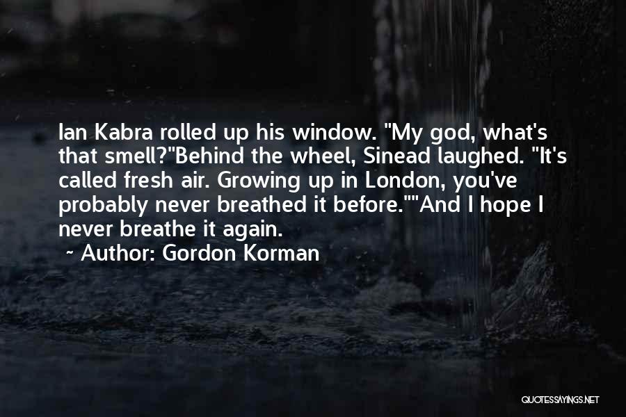 You Breathe Fresh Air Quotes By Gordon Korman