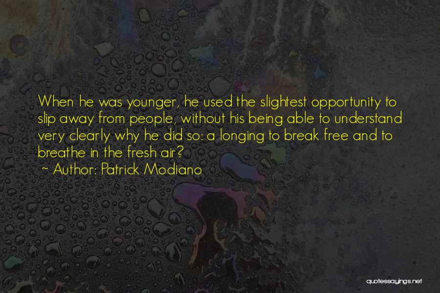 You Breathe Fresh Air Quotes By Patrick Modiano