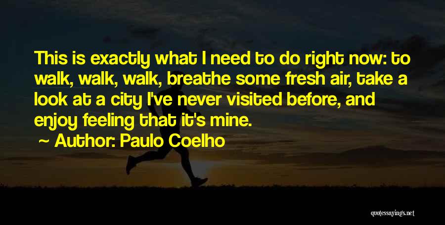 You Breathe Fresh Air Quotes By Paulo Coelho