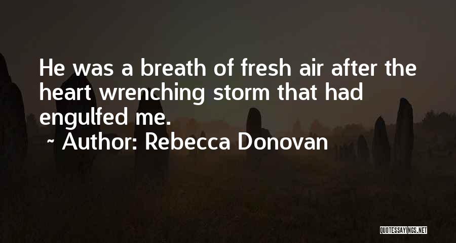 You Breathe Fresh Air Quotes By Rebecca Donovan