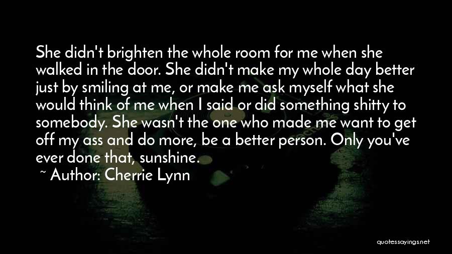 You Brighten My Day Quotes By Cherrie Lynn