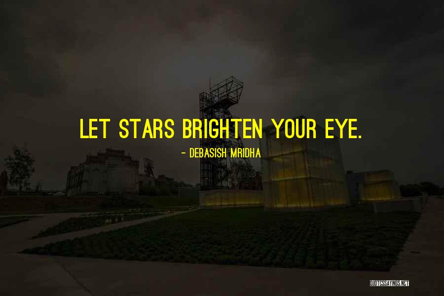 You Brighten My Life Quotes By Debasish Mridha