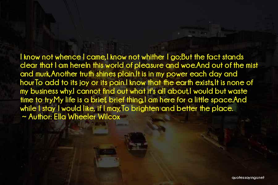 You Brighten My Life Quotes By Ella Wheeler Wilcox
