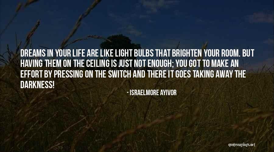 You Brighten My Life Quotes By Israelmore Ayivor