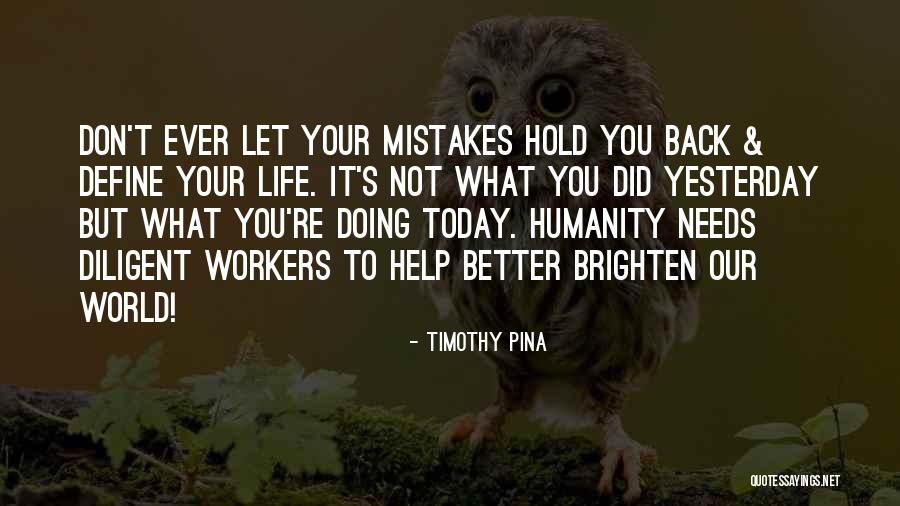 You Brighten My Life Quotes By Timothy Pina You Brighten My Life Quotes By Timothy Pina