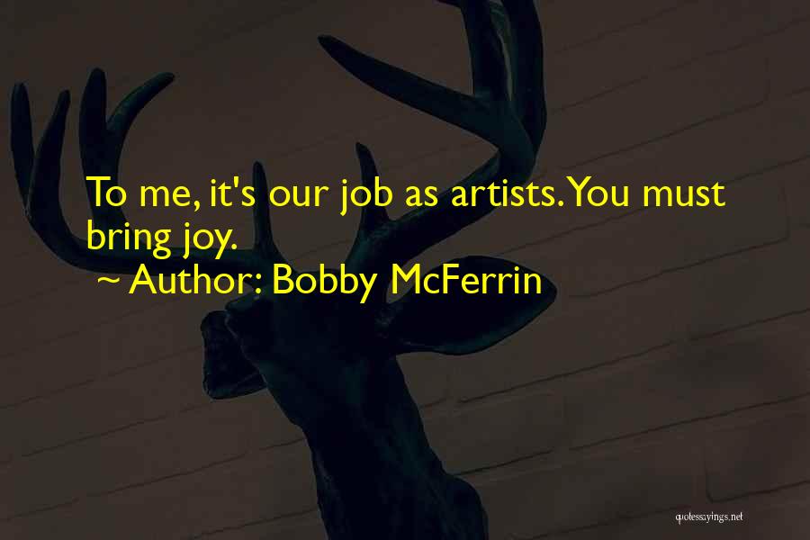 You Bring Joy Quotes By Bobby McFerrin