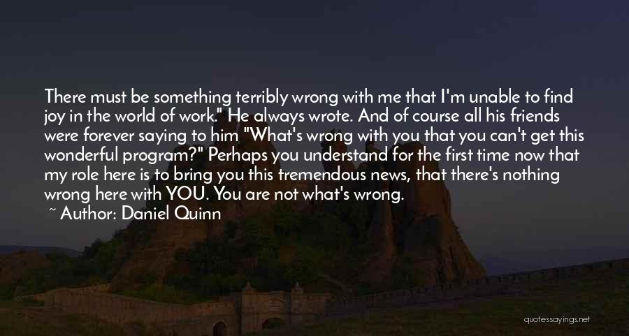 You Bring Joy Quotes By Daniel Quinn