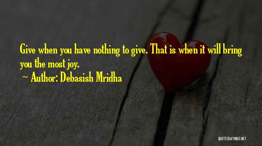 You Bring Joy Quotes By Debasish Mridha