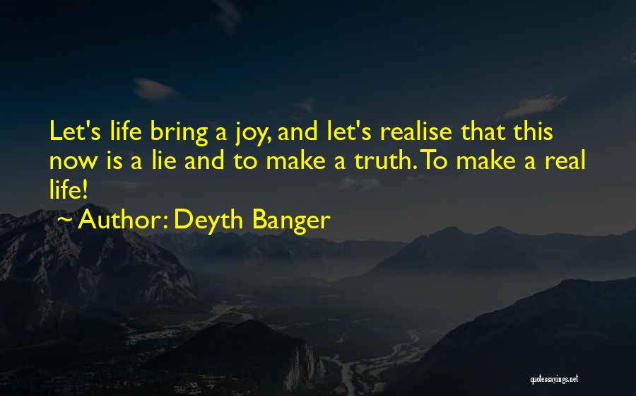 You Bring Joy Quotes By Deyth Banger