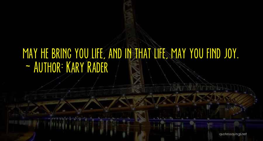 You Bring Joy Quotes By Kary Rader