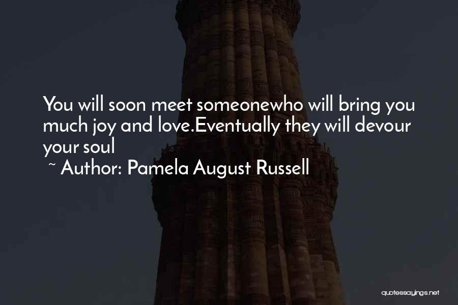 You Bring Joy Quotes By Pamela August Russell