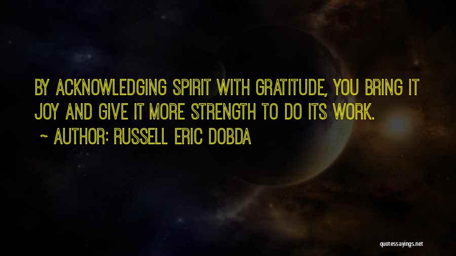 You Bring Joy Quotes By Russell Eric Dobda