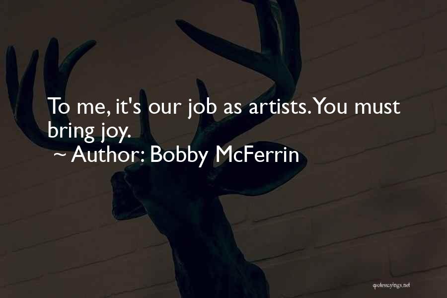 You Bring Me Joy Quotes By Bobby McFerrin