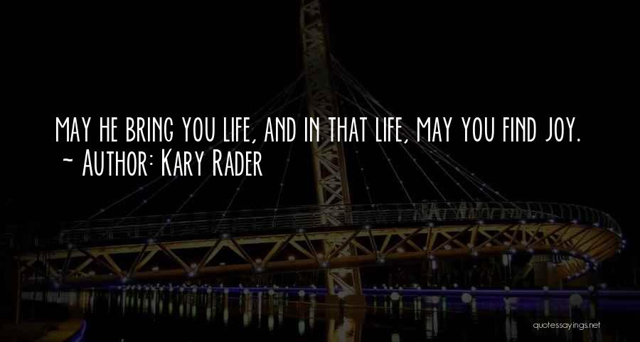 You Bring Me Joy Quotes By Kary Rader