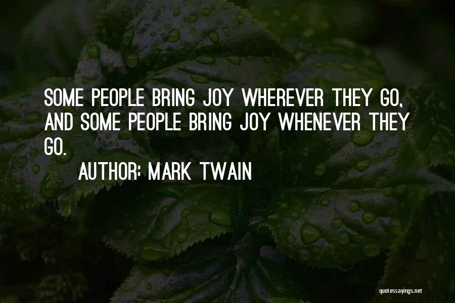 You Bring Me Joy Quotes By Mark Twain