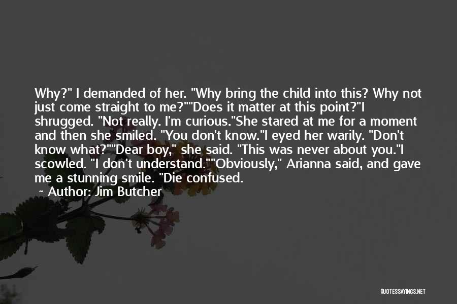 You Bring Me Smile Quotes By Jim Butcher