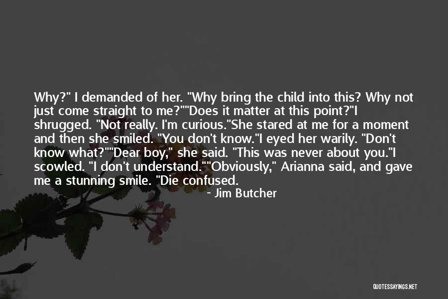 You Bring Me Smile Quotes By Jim Butcher