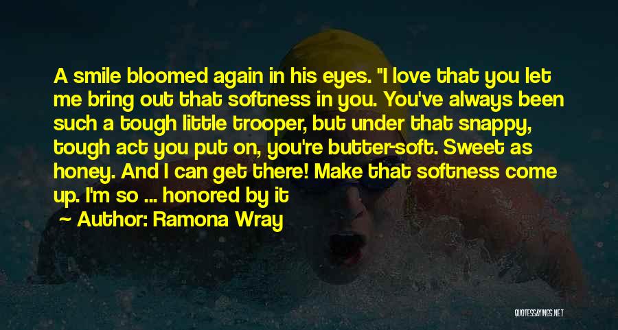 You Bring Me Smile Quotes By Ramona Wray