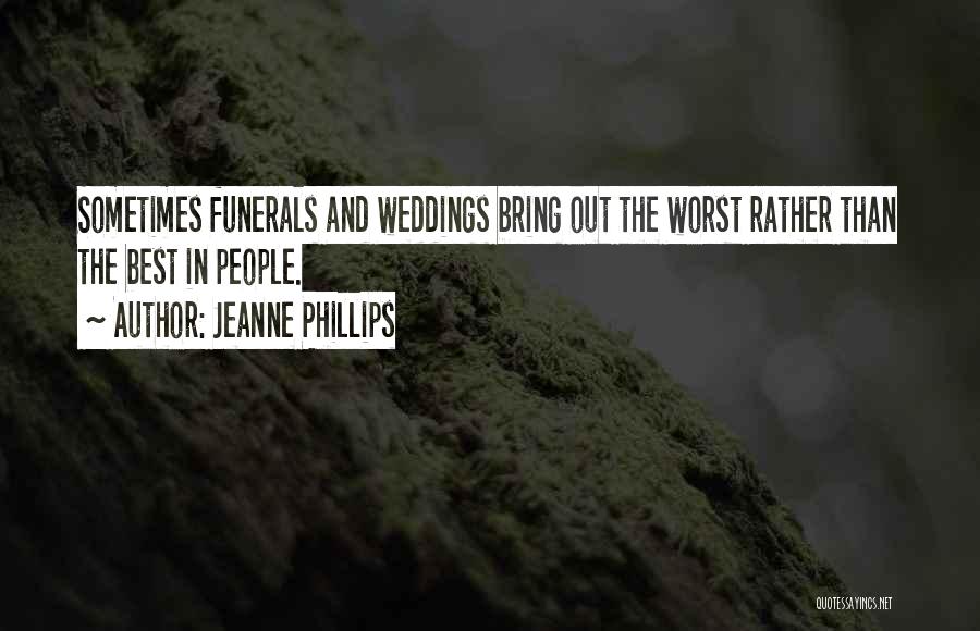 You Bring Out The Best And Worst In Me Quotes By Jeanne Phillips