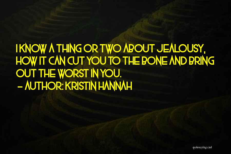 You Bring Out The Best And Worst In Me Quotes By Kristin Hannah