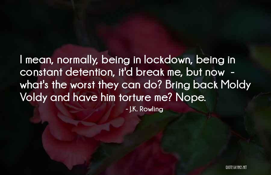 You Bring Out The Worst In Me Quotes By J.K. Rowling You Bring Out The Worst In Me Quotes By J.K. Rowling