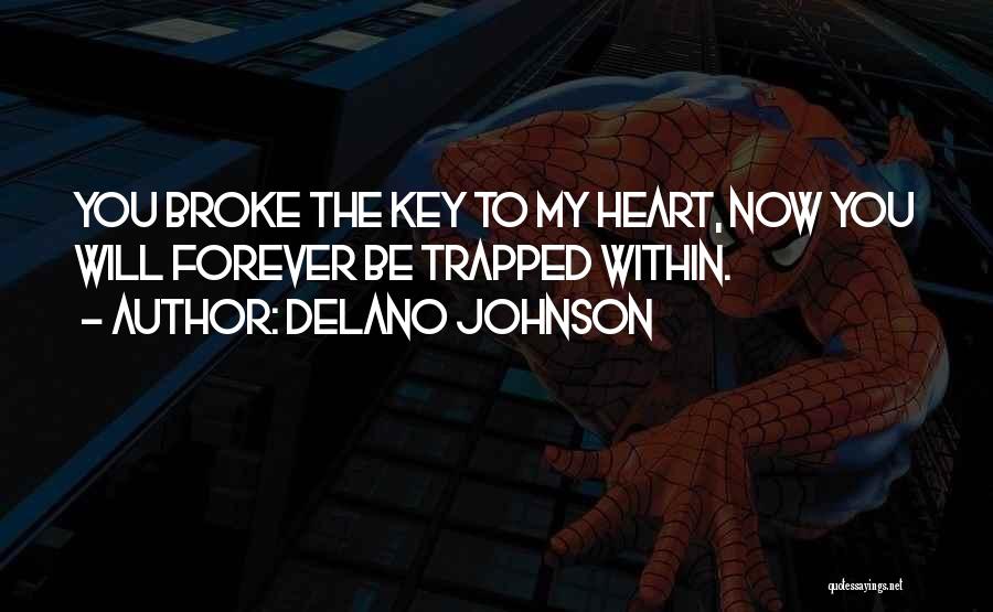 You Broke My Heart Quotes By Delano Johnson