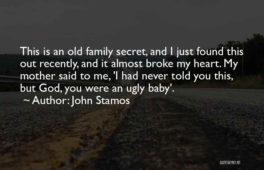 You Broke My Heart Quotes By John Stamos