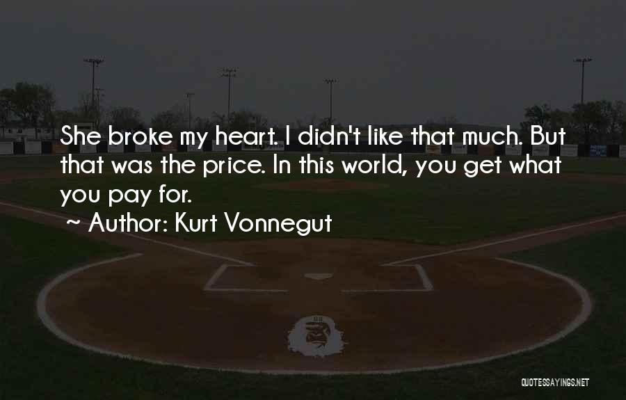 You Broke My Heart Quotes By Kurt Vonnegut