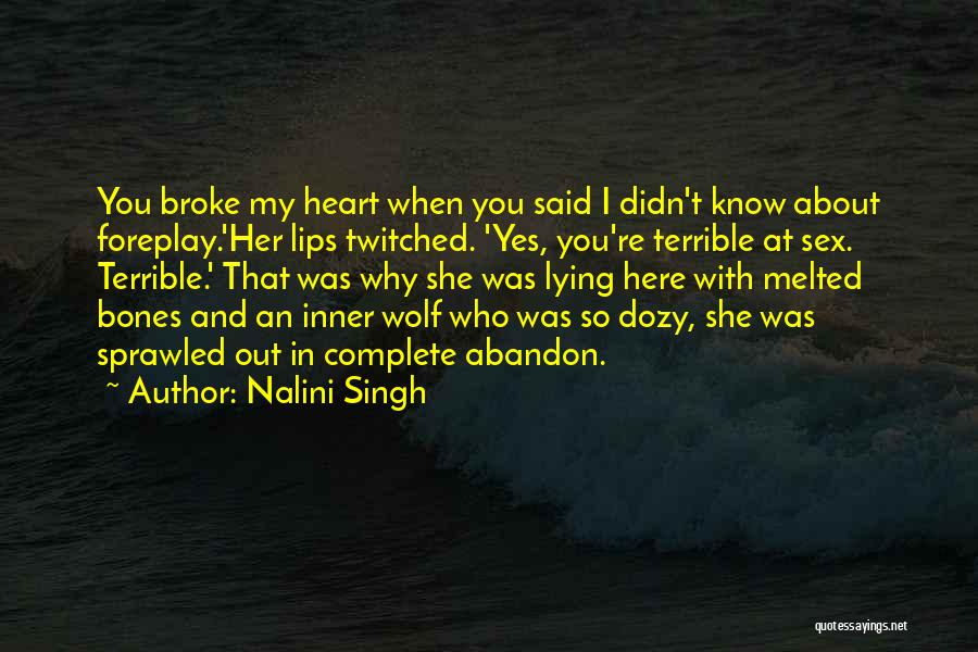 You Broke My Heart Quotes By Nalini Singh