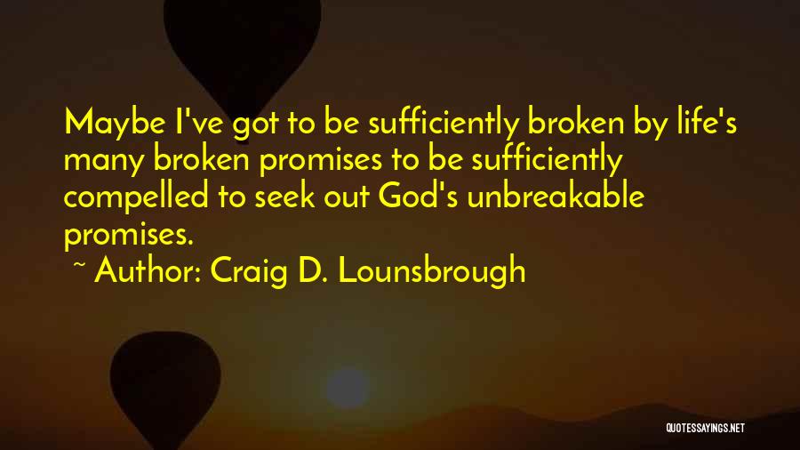 You Broke My Promise Quotes By Craig D. Lounsbrough