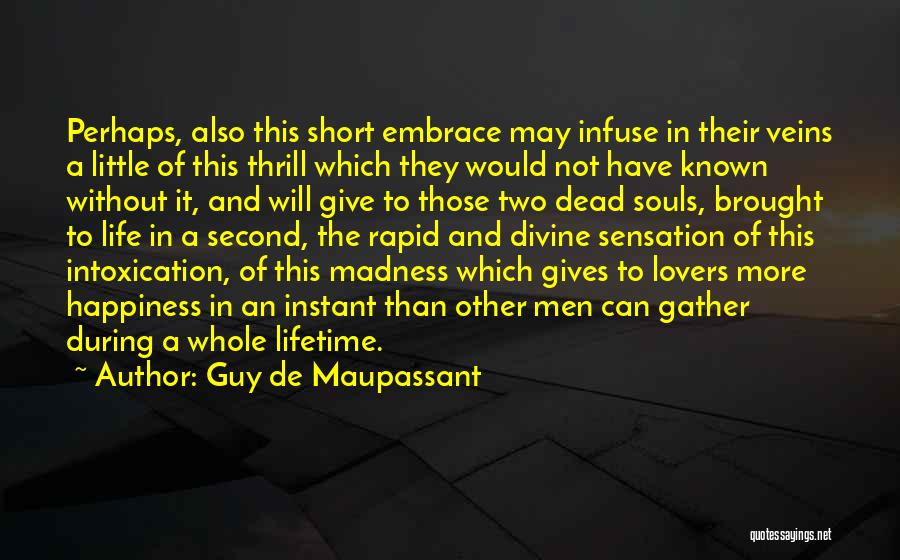 You Brought Happiness In My Life Quotes By Guy De Maupassant