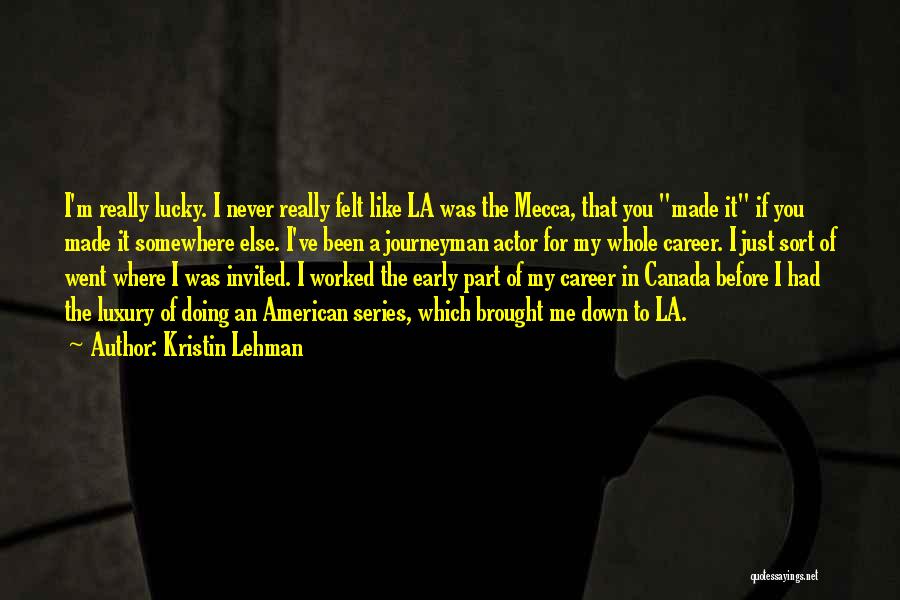 You Brought Me Down Quotes By Kristin Lehman