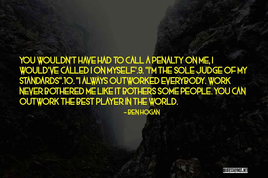 You Call Me A Player Quotes By Ben Hogan You Call Me A Player Quotes By Ben Hogan