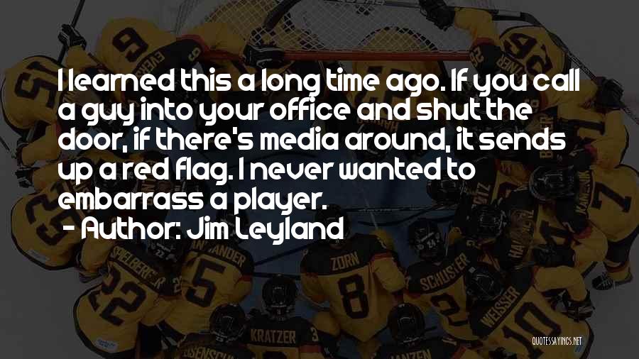 You Call Me A Player Quotes By Jim Leyland
