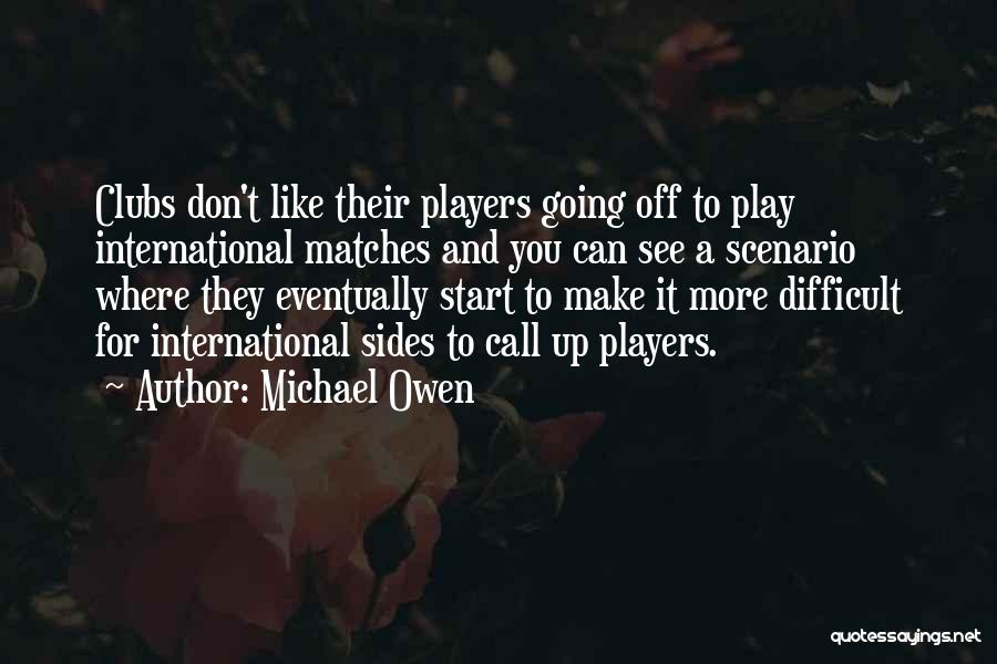 You Call Me A Player Quotes By Michael Owen