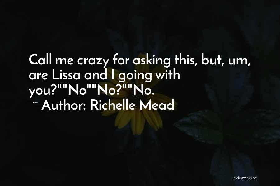 You Call Me Crazy Quotes By Richelle Mead