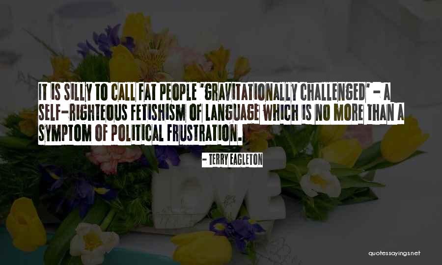 You Call Me Fat Quotes By Terry Eagleton You Call Me Fat Quotes By Terry Eagleton