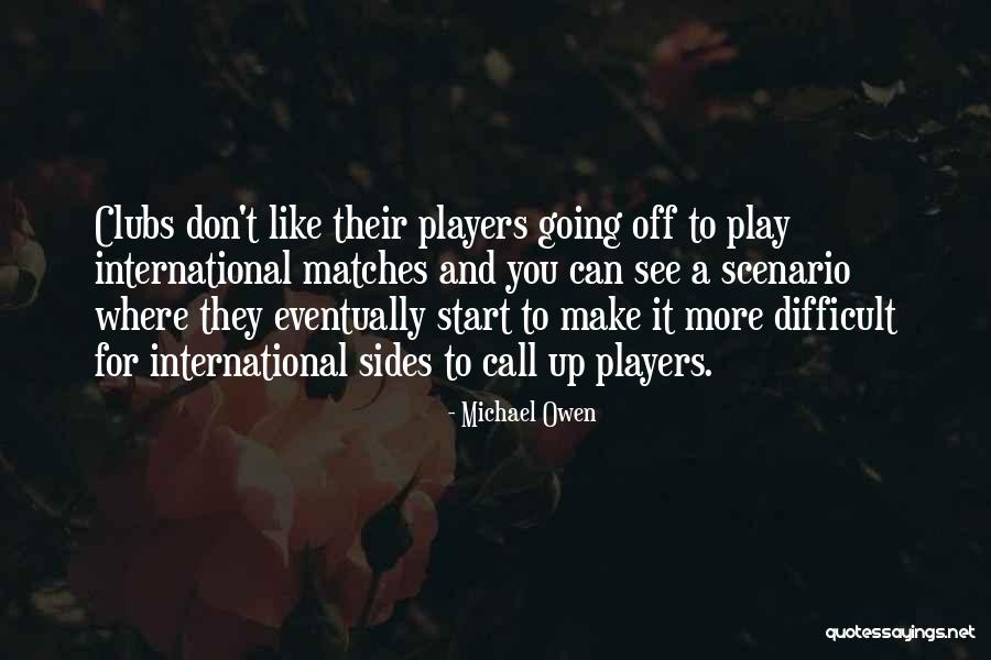 You Call Yourself A Player Quotes By Michael Owen You Call Yourself A Player Quotes By Michael Owen