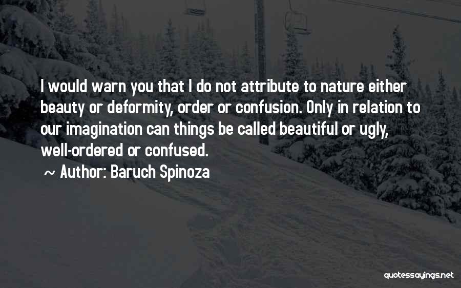 You Called Me Ugly Quotes By Baruch Spinoza